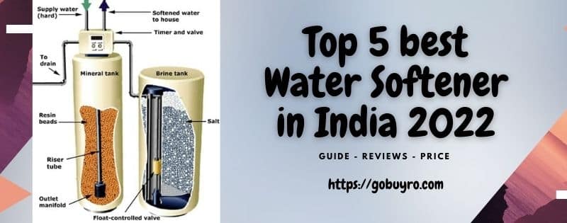 Top 5 Best Water Softener in India 2022 - Price - Guide - Features